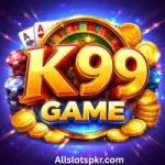 K99 Game online slots and card gaming platform for real money.